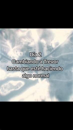 Día 2 de cambiando a Trevor hasta que esté haciendo algo normal Trevor está con una pala en las manos enterrado algo a mitad del desierto, al terminar se sube a un auto convertible un poco viejo con guitarras en la parte de atrás. Suena su teléfono 📱 Martin Madrazo: ¡Trevor! Trevor: Martin...¿Sabes ? Lo estuve pensando y no si estoy seguro de estar listo para aceptar una disculpa. Martin Madrazo: ¡¿Dónde está mi mujer?! Trevor: Patricia no quiere hablar contigo y,la verdad yo tampoco. Martin Ma
