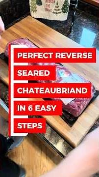 How to Reverse-Sear a Perfect Châteaubriand