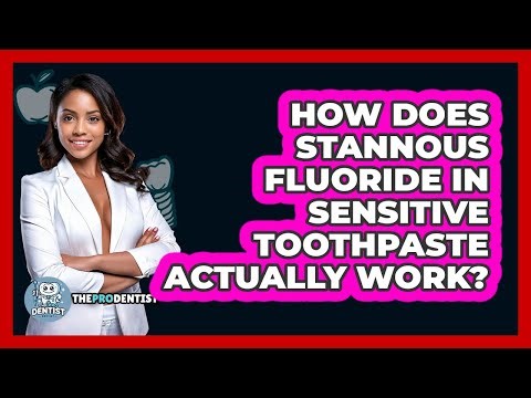 How Does Stannous Fluoride In Sensitive Toothpaste Actually Work? - The Pro Dentist