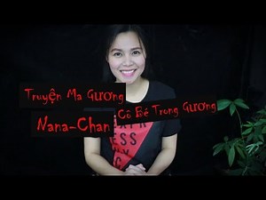 Truyện Ma Gương II Cô Bé Trong Gương- Nana-Chan II Đừng Hứa Lèo Với Ma Trong Gương