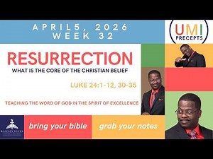 Resurrection, Luke 24:1-12, 30-35, April 5, 2026, UMI Precepts Sunday School Lesson
