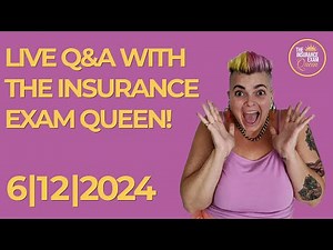 Live Q&A w/ The Insurance Exam Queen! 06/12/2024