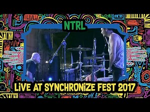 NTRL LIVE @ Synchronize Fest 2017