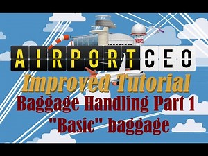 Airport CEO Improved Tutorial: Baggage Handling, Part 1