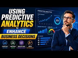 Using Predictive Analytics to Enhance Business Decisions (11 Minutes)