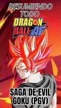 resumiendo todo dbaf saga Evil Goku #af #dbaf #goku #gokugoku #dbgt #dbd #dbh #dbheros #dbl #db