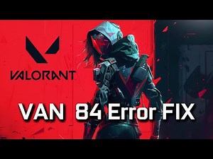 How To Fix Valorant Error Code 84 [NEW 2026]