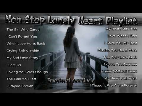 Non Stop Lonely Heart Playlist 💔 | Emotional Chill Music