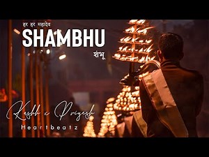 Shambhu - Official Music Video | Kashh ft. Priyesh | Har Har Mahadev Shambhu Kashi Vishwanath Gange