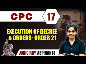 CPC 17 | EXECUTION OF DECREE AND ORDERS- ORDER 21 | Major Law | Judiciary Exam Preparation