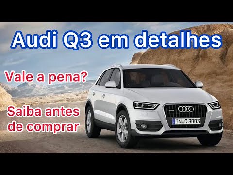Audi Q3 em detalhes - Problemas comuns - Qual a melhor versão? Saiba tudo - Mundo Premium