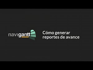 Cómo generar reportes de avance con Navigantt