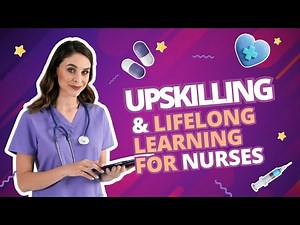 Upskilling and Lifelong Learning for Nurses