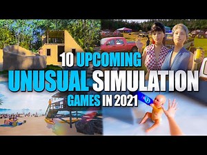 10 Upcoming Unusual Real Life Simulation Games in 2021