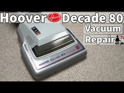 Hoover Decade 80 (Convertible) Vacuum Repair