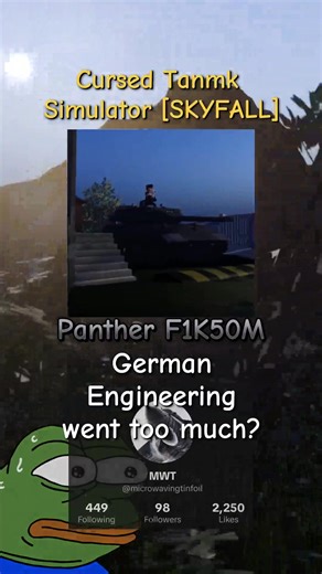Panther F1K50M | Cursed Tank Simulator [SKYFAL] | ROBLOX [Hashtags] #cursedtanksimulator #cts #tank #roblox #fyp [Description 📝] Cursed Tank Simulator is Free to play Roblox Tanmk Game Both PC and Standard Ipad/Mobile it's does require you to have High Specs [2022 Onwards] [Setups💡] 105mm CN 105 F1 Cannon. Leopard 2K Turret. Battlepass 50M Hull. [Note 📜] Newly made Accounts must have been around 30-90 Days to play the Cursed Tank Simulator this was the rules of the game to prevent Trolls and 