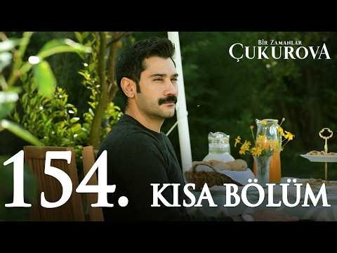 Bir Zamanlar Çukurova 154. Kısa Bölüm