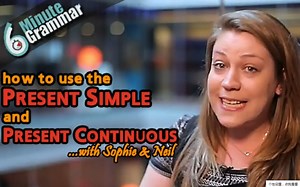 Present Simple and Present Continuous - 6 Minute Grammar