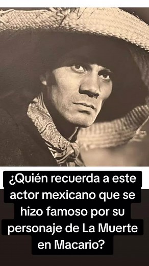 ¿Quién recuerda a este actor que se hizo famoso por su personaje de La Muerte en la película de Macario?