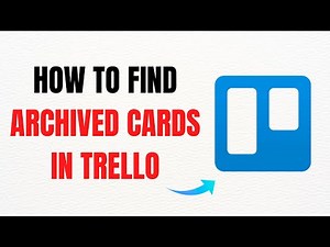 How to Find Archived Cards in Trello – Full Guide