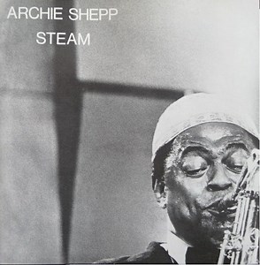 Archie Shepp - Steam