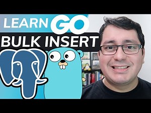 Learning Golang: Relational Databases - Bulk Insert with PostgreSQL