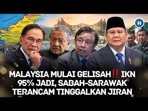 MALAYSIA MULAI GELISAH‼️ IKN 95% JADI, SABAH-SARAWAK TERANCAM TINGGALKAN JIRAN