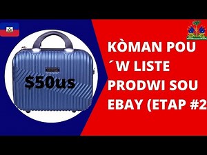 KÒMAN POU´W LISTE PRODWI SOU EBAY (ETAP #2) (EBAY DROP. MASTERY) LEÇON9