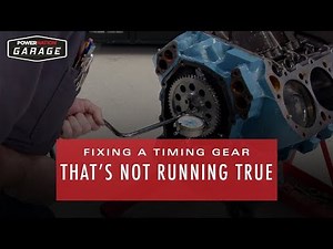 Problems That Can Occur If A Timing Gear Isn't Running True And How To Fix It