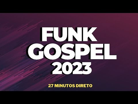 FUNK GOSPEL 2023 - 27 MINUTOS DIRETO DE REMIX.