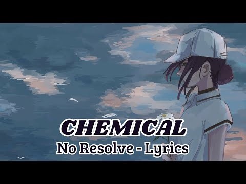 No Resolve - Chemical (Lyrics)