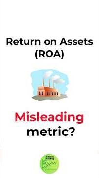 Is Return on Assets (ROA) a Misleading Metric?