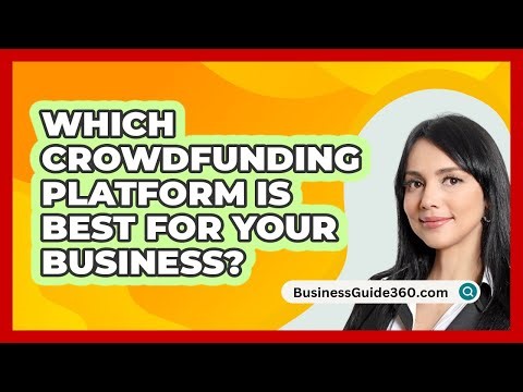 Which Crowdfunding Platform Is Best For Your Business? - BusinessGuide360.com