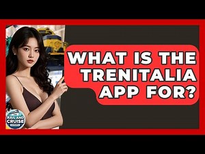 What Is The Trenitalia App For? - The Rail and Cruise Experts