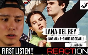 神专反应终于来啦Lana Del Rey - Norman F_cking Rockwell (Full Album REACTION