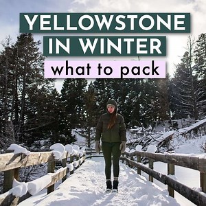 What to Pack for Winter in Yellowstone National Park [Complete Guide] - Amanda Outside