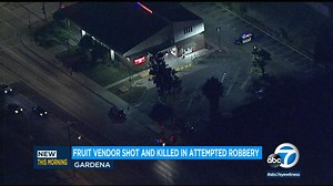 Fruit vendor fatally shot during attempted robbery in Gardena