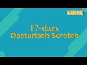 17-dars | Scratch | O'zbek tilida| (1-qisim)