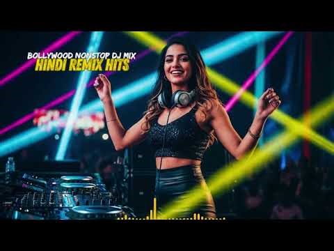 Best Bollywood Remix 2025 | Hindi DJ Nonstop Party Dance Collection