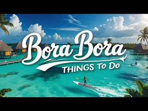 Best Things to Do in Bora Bora | Bora Bora Entertainment | Bora Bora Tourist Guide