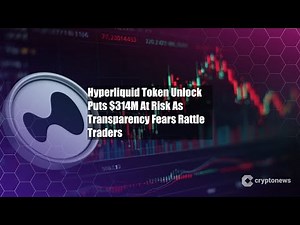 Hyperliquid Token Unlock Puts $314M At Risk As Transparency Fears