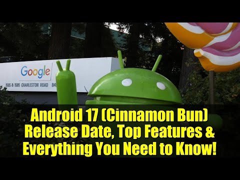 Android 17 (Cinnamon Bun) Release Date, Top Features & Everything You Need to Know!