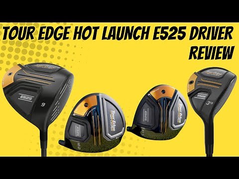 Tour Edge Hot Launch E525 Driver Review 2026