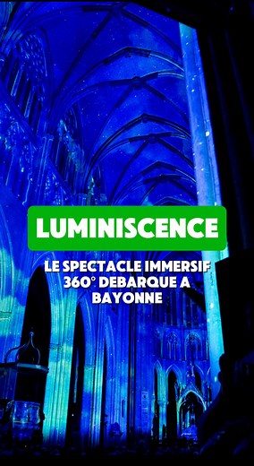 Luminiscence à Bayonne : spectacle immersif à la Cathédrale Sainte-Marie