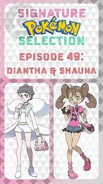 Diantha & Shauna | Ep49 | Signature Pokémon Selection | SaturnUmbreon #pokemon#pokemonxy