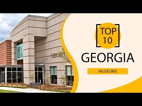 Top 10 Best Museums in Georgia | USA - English