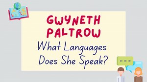 What Languages Does Gwyneth Paltrow Speak? (With Videos) - Lingalot
