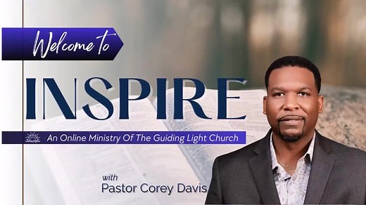 INSPIRE is an online ministry of the Guiding Light Church, featuring video messages of Inspiration, Motivation, Affirmation, Encouragement and Empowerment. #GuidingLightChurch | Guiding Light Church