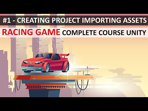 Car Racing Game Complete Course Unity 3d | #1 Creating Project Importing Assets