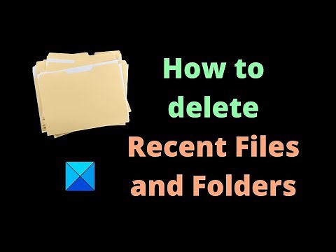 How to delete Recent Files and Folders in Windows 11/10